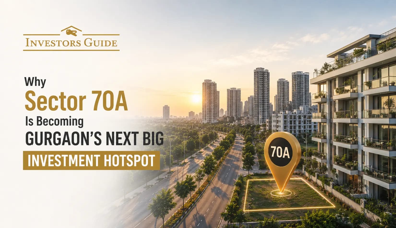 Why Sector 70A Is Becoming Gurgaon's Next Big Investment Hotspot